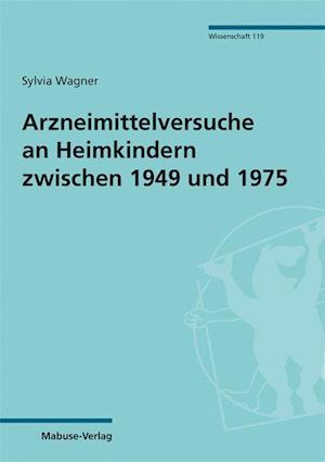 Cover for Sylvia Wagner · Arzneimittelversuche an Heimkindern zwischen 1949 und 1975 (Paperback Book) (2020)