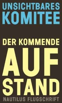 Cover for Unsichtbares Komitee · Unsichtbares Komitee:Kommende Aufstand (Book)