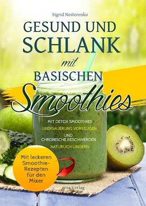 Cover for Sigrid Nesterenko · Gesund und Schlank mit Basischen Smoothies (Paperback Book) (2019)