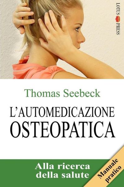 Cover for Thomas Seebeck · L'automedicazione Osteopatica: Alla Ricerca Della Salute (Paperback Book) (2015)