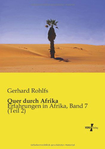 Quer durch Afrika: Erfahrungen in Afrika, Band 7 (Teil 2) - Gerhard Rohlfs - Books - Vero Verlag - 9783957381323 - November 18, 2019