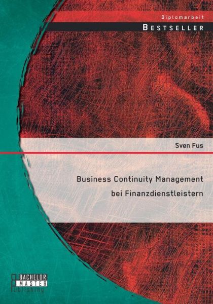 Cover for Sven Fus · Business Continuity Management Bei Finanzdienstleistern (Paperback Book) [German edition] (2014)