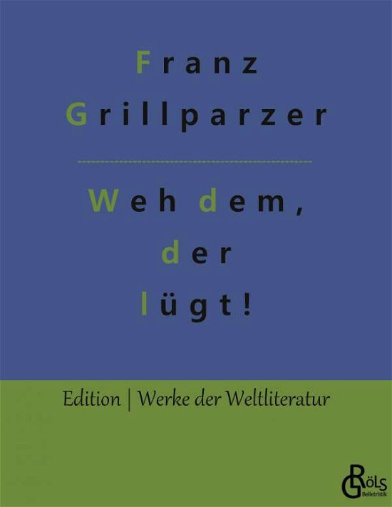Cover for Franz Grillparzer · Weh dem, der lügt! (Paperback Bog) (2022)