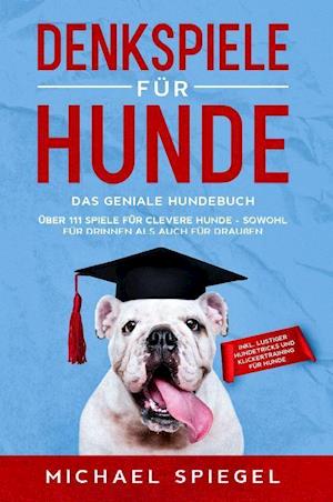 Cover for Michael Spiegel · Denkspiele f?r Hunde (Paperback Book) (2021)