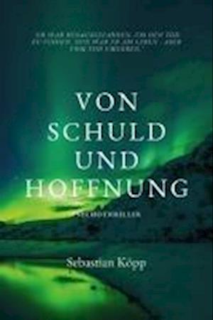 Von Schuld und Hoffnung - Sebastian Köpp - Books - Nova MD - 9783989425323 - September 15, 2024