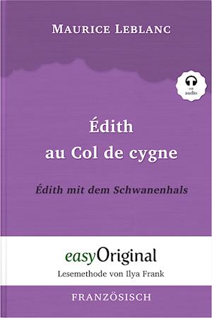 Édith au Col de cygne / Édith mit dem Schwanenhals (Buch + Audio-Online) - Lesemethode von Ilya Frank - Zweisprachige Ausgabe Französisch-Deutsch - Maurice Leblanc - Books - EasyOriginal Verlag - 9783991123323 - January 17, 2022