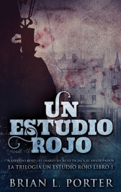 Cover for Brian L Porter · Un Estudio Rojo - El Diario Secreto de Jack el Destripador (Gebundenes Buch) (2021)