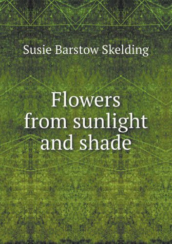 Cover for Susie Barstow Skelding · Flowers from Sunlight and Shade (Paperback Book) (2013)