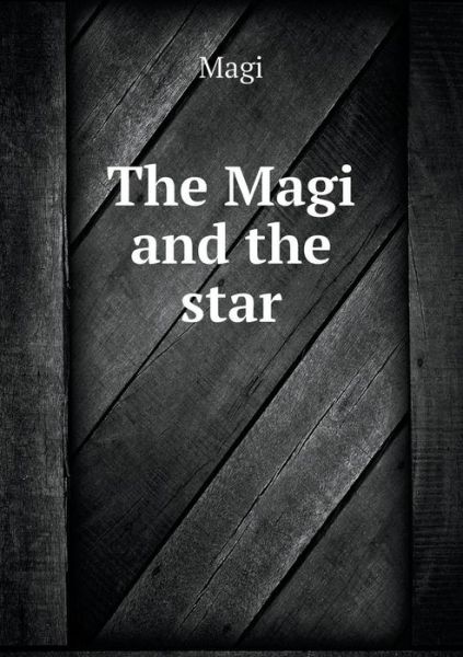 Cover for Magi · The Magi and the Star (Paperback Book) (2015)