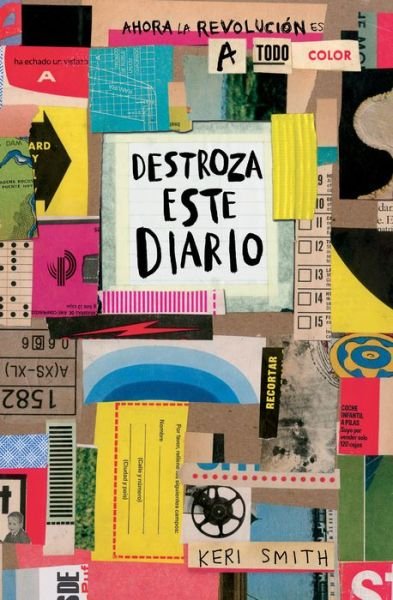 Destroza Este Diario. Ahora a Todo Color - Keri Smith - Books - Editorial Planeta, S. A. - 9786077475323 - July 17, 2018