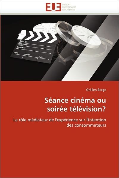 Cover for Orélien Berge · Séance Cinéma Ou Soirée Télévision?: Le Rôle Médiateur De L'expérience Sur L'intention Des Consommateurs (Pocketbok) [French edition] (2018)