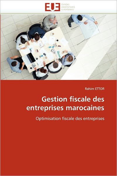 Cover for Rahim Ettor · Gestion Fiscale Des Entreprises Marocaines: Optimisation Fiscale Des Entreprises (Paperback Book) [French edition] (2018)