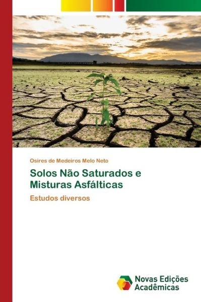 Cover for Osires de Medeiros Melo Neto · Solos Nao Saturados e Misturas Asfalticas (Pocketbok) (2021)