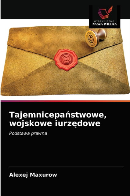 Cover for Alexej Maxurow · Tajemnicepa?stwowe, wojskowe iurz?dowe (Paperback Book) (2021)