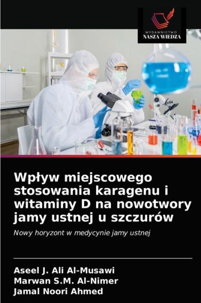 Cover for Aseel J Ali Al-Musawi · Wplyw miejscowego stosowania karagenu i witaminy D na nowotwory jamy ustnej u szczurow (Pocketbok) (2021)