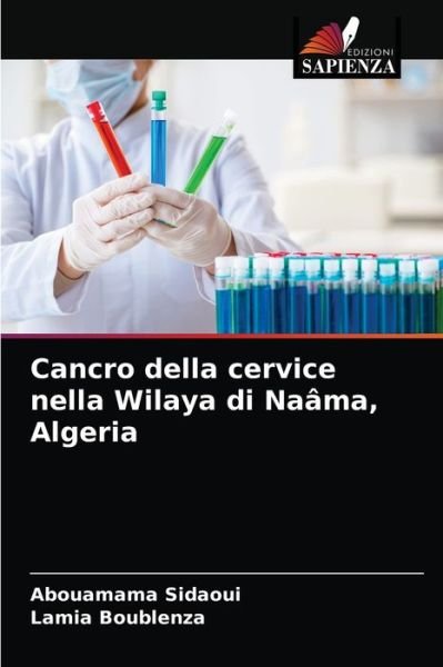 Cover for Abouamama Sidaoui · Cancro della cervice nella Wilaya di Naama, Algeria (Paperback Bog) (2021)