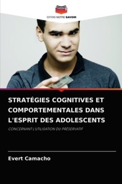 Cover for Evert Camacho · Strategies Cognitives Et Comportementales Dans l'Esprit Des Adolescents (Paperback Book) (2021)
