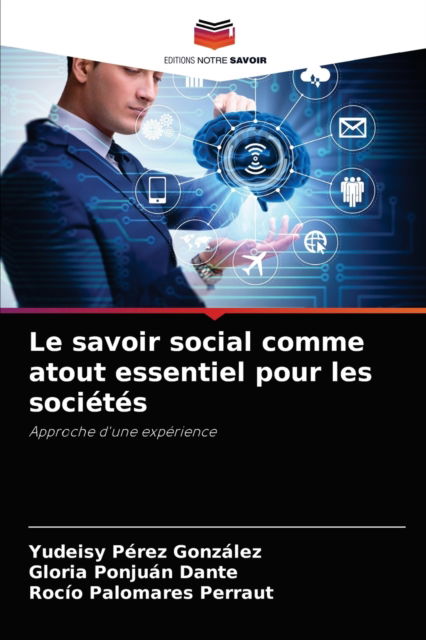 Cover for Yudeisy Perez Gonzalez · Le savoir social comme atout essentiel pour les societes (Pocketbok) (2021)