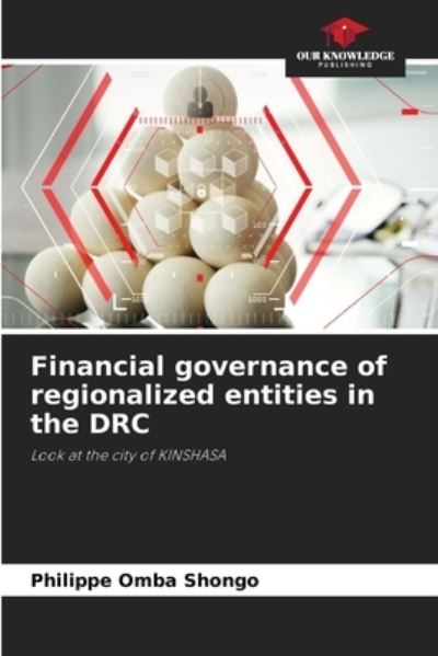 Cover for Philippe Omba Shongo · Financial governance of regionalized entities in the DRC (Paperback Book) (2021)