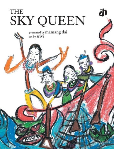 The sky queen - Mamang Dai - Books - Katha - 9788189020323 - April 19, 2005