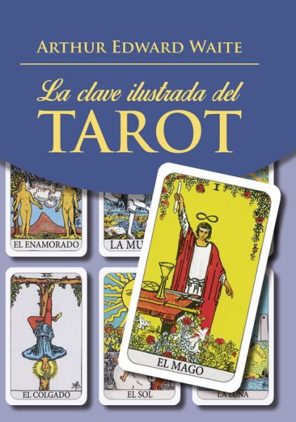 Cover for Arthur Edward Waite · La clave ilustrada del tarot (Book) (2018)