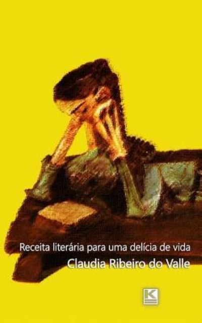 Cover for Claudia Ribeiro Do Valle · Receita literaria para uma delicia de vida (Paperback Book) (2015)