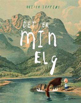 Cover for Oliver Jeffers · Det er min elg (Bound Book) [1. Painos] [Indbundet] (2013)