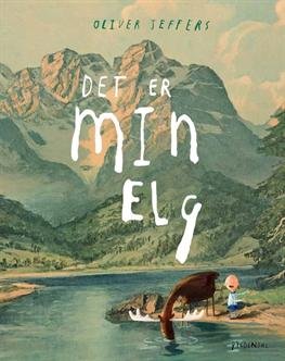 Cover for Oliver Jeffers · Det er min elg (Indbundet Bog) [1. udgave] [Indbundet] (2013)