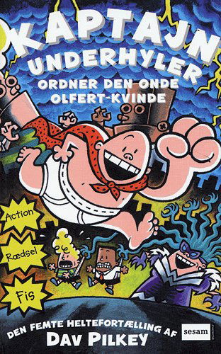 Kaptajn Underhyler: Kaptajn Underhyler (5) - Kaptajn Underhyler ordner den onde Olfert-kvinde - Dav Pilkey - Boeken - CARLSEN - 9788711092323 - 1 juni 2005