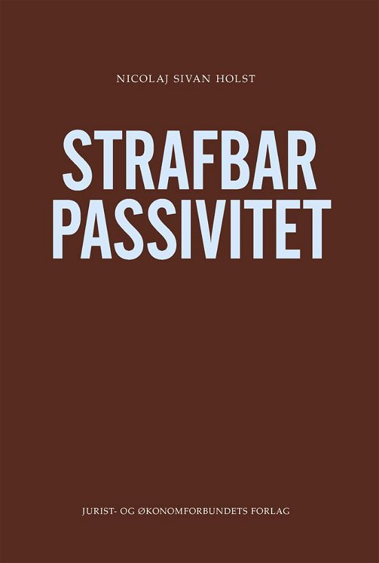 Cover for Nicolaj Sivan Holst · Strafbar passivitet (Bound Book) [1e uitgave] (2015)