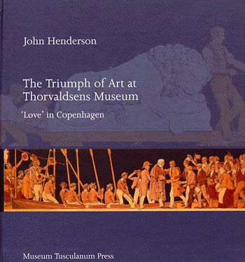 Cover for John Henderson · The Triumph of Art at Thorvaldsens Museum (Hardcover Book) [1st edition] [Hardback] (2005)