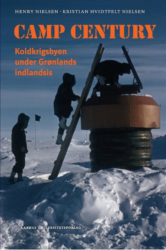 Kristian Hvidtfelt Nielsen Henry Nielsen · Camp Century (Bound Book) [1st edition] (2017)