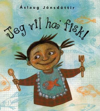 Cover for Áslaug Áslaug Jónsdóttir · Jeg vil ha' fisk! (Innbunden bok) [1. utgave] [Indbundet] (2007)