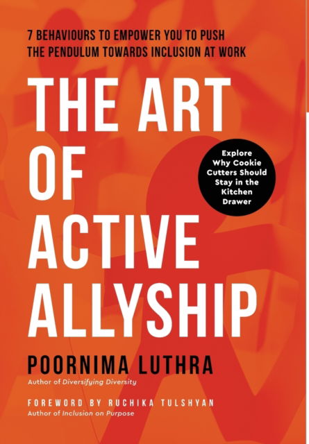 Cover for Poornima Luthra · The Art of Active Allyship: 7 Behaviours to Empower You to Push The Pendulum Towards Inclusion At Work (Gebundenes Buch) (2022)