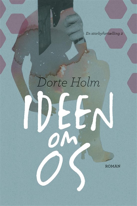 Cover for Dorte Holm · En storbyfortælling: Ideen om os (Poketbok) [1:a utgåva] (2016)