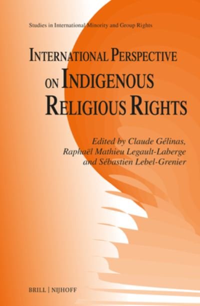 Cover for Claude Gélinas · International Perspective on Indigenous Religious Rights (Book) (2023)