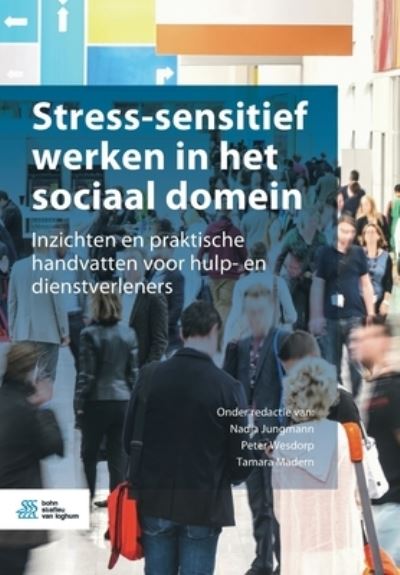 Cover for Nadja Jungmann · Stress-Sensitief Werken in Het Sociaal Domein: Inzichten En Praktische Handvatten Voor Hulp- En Dienstverleners (Paperback Book) [2020 edition] (2020)