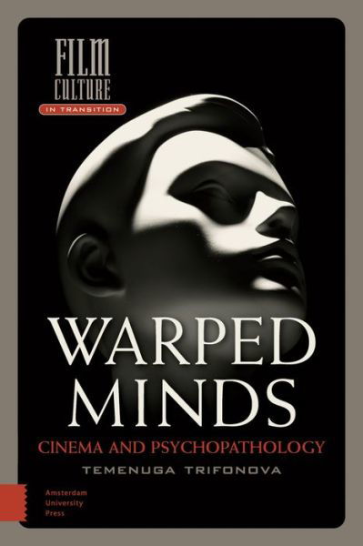 Cover for Temenuga Trifonova · Warped Minds: Cinema and Psychopathology - Film Culture in Transition (Hardcover Book) (2014)