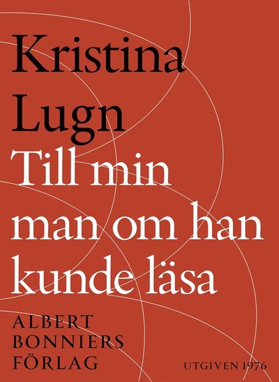 Cover for Kristina Lugn · Till min man om han kunde läsa : dikter (PDF) (2016)