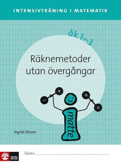 Cover for Ingrid Olsson · Intensivträning i matematik: Intensivträning ma åk 1-3 Räknemetoder utan övergångar Elevhäfte (Bog) (2014)