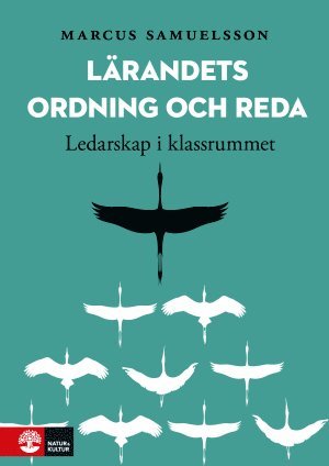 Cover for Marcus Samuelsson · Lärandets ordning och reda : ledarskap i klassrummet (Bok) (2017)