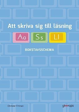 Att skriva sig till läsning: Att skriva sig till läsning - Bokstavsschema - Christer Friman - Książki - Gleerups Utbildning AB - 9789140688323 - 20 stycznia 2015