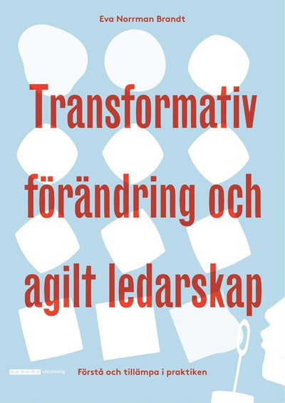 Cover for Eva Norrman Brandt · Transformativ förändring och agilt ledarskap (Book) (2021)