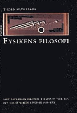 Cover for Thord Silverbark · Kulturhistoriskt bibliotek: Fysikens filosofi : diskussioner om Einstein, relativitetsteorin och kvantf (Book) (1999)