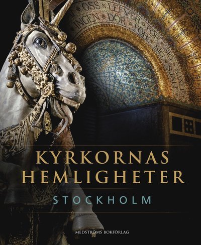 Cover for Bergström Anders m.fl. · Kyrkornas hemligheter : Stockholm (Indbundet Bog) (2017)