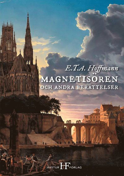 Magnetisören och andra berättelser - E. T. A. Hoffmann - Books - Hastur förlag - 9789186835323 - June 15, 2021