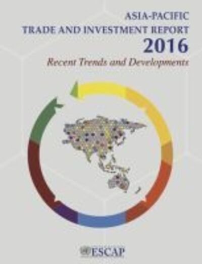 Asia-Pacific trade and investment report 2016: recent trends and developments - United Nations: Economic and Social Commission for Asia and the Pacific - Boeken - United Nations - 9789211207323 - 30 mei 2017