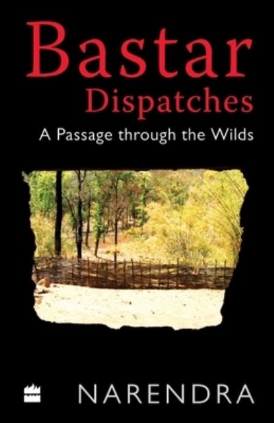 Cover for Kumpati S. Narendra · Bastar Dispatches (Paperback Book) (2018)