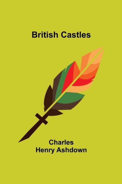 Cover for Charles Henry Ashdown · British Castles (Paperback Book) (2021)