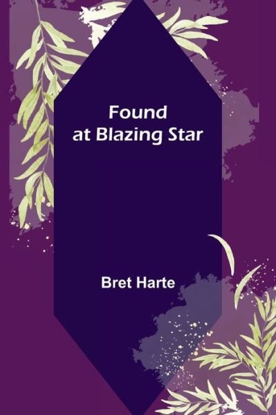Cover for Bret Harte · Found at Blazing Star (Paperback Book) (2022)